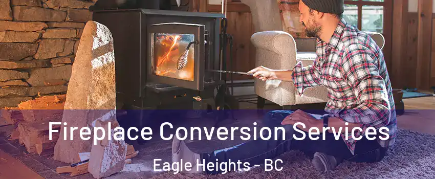 Fireplace Conversion Services Eagle Heights - BC