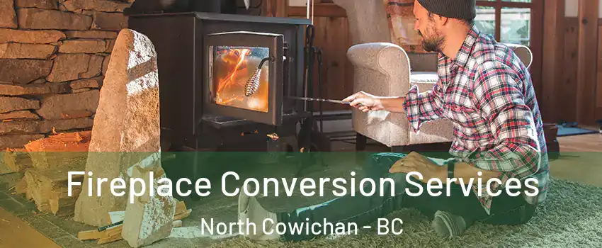 Fireplace Conversion Services North Cowichan - BC