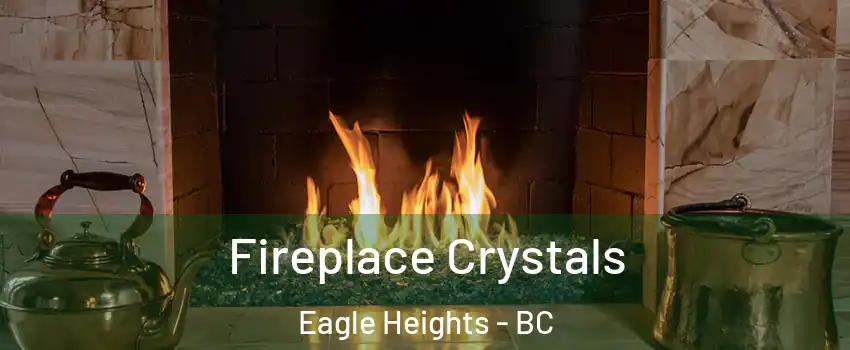  Fireplace Crystals Eagle Heights - BC