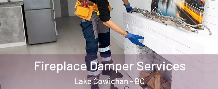 Fireplace Damper Services Lake Cowichan - BC