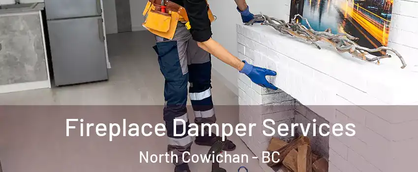 Fireplace Damper Services North Cowichan - BC