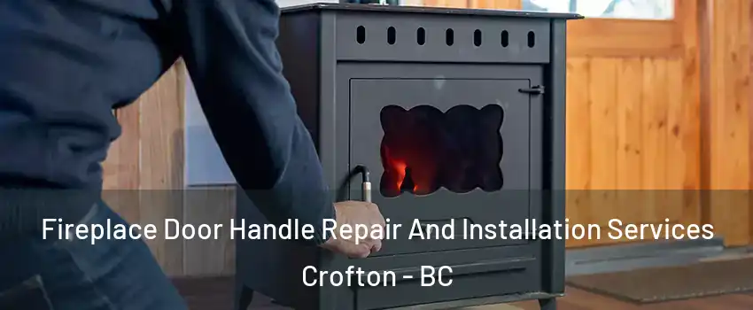  Fireplace Door Handle Repair And Installation Services Crofton - BC