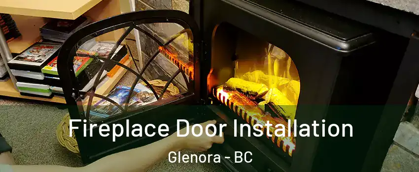  Fireplace Door Installation Glenora - BC