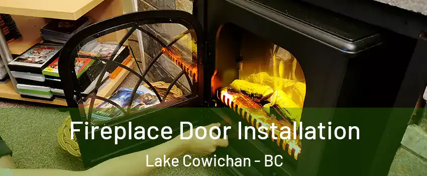  Fireplace Door Installation Lake Cowichan - BC