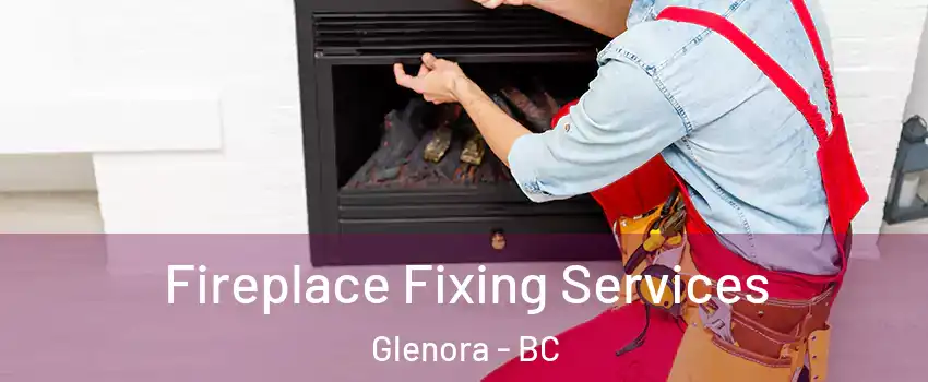  Fireplace Fixing Services Glenora - BC