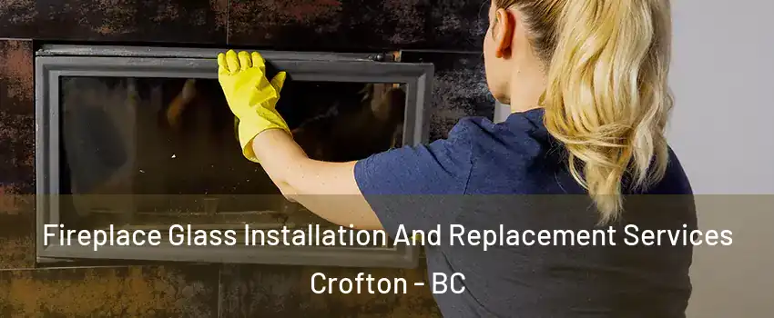  Fireplace Glass Installation And Replacement Services Crofton - BC