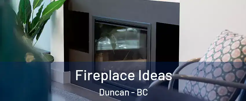  Fireplace Ideas Duncan - BC