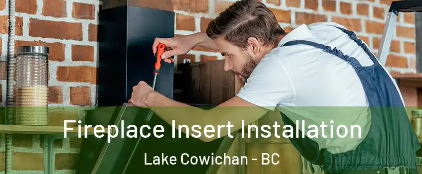  Fireplace Insert Installation Lake Cowichan - BC
