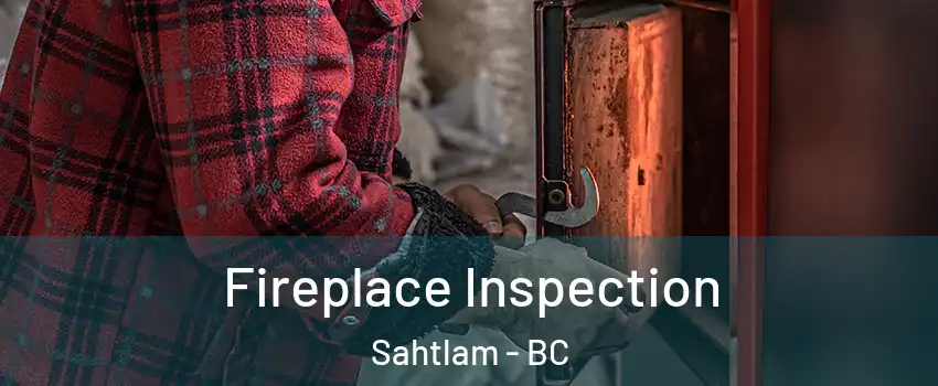  Fireplace Inspection Sahtlam - BC