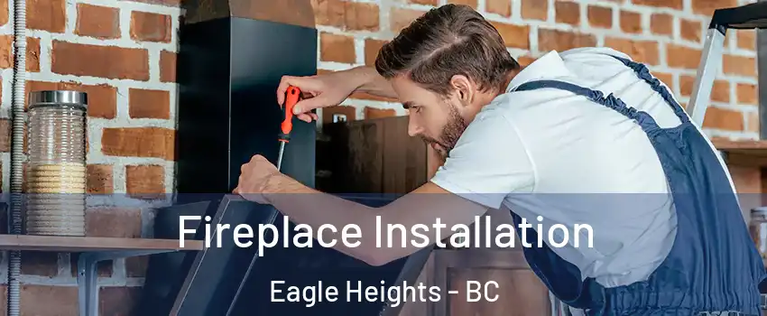  Fireplace Installation Eagle Heights - BC