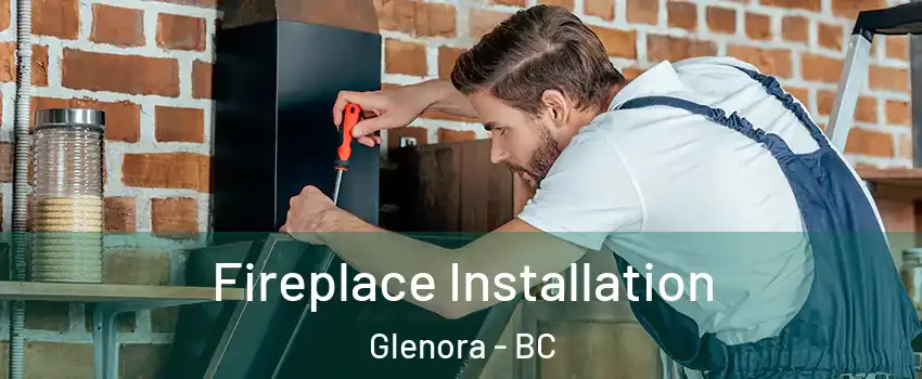  Fireplace Installation Glenora - BC