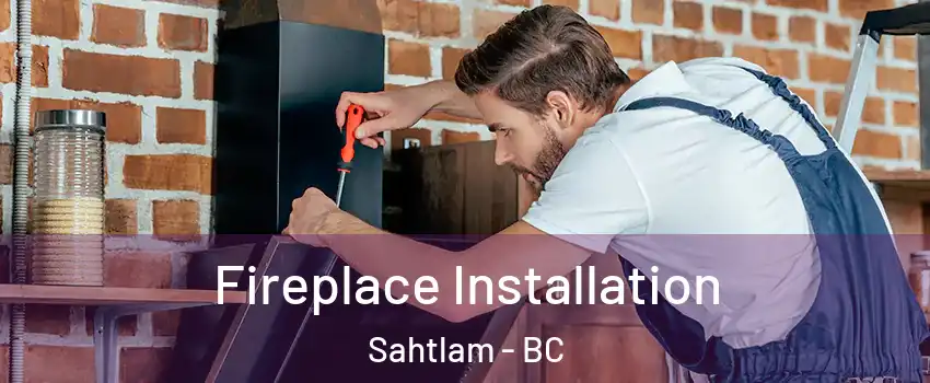  Fireplace Installation Sahtlam - BC