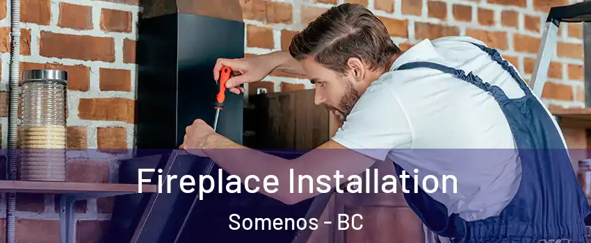  Fireplace Installation Somenos - BC