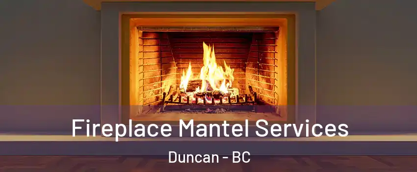  Fireplace Mantel Services Duncan - BC