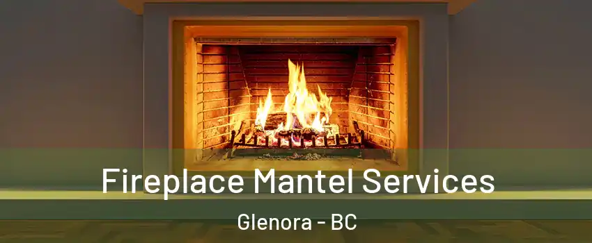 Fireplace Mantel Services Glenora - BC