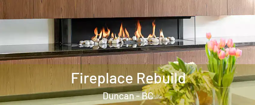  Fireplace Rebuild Duncan - BC