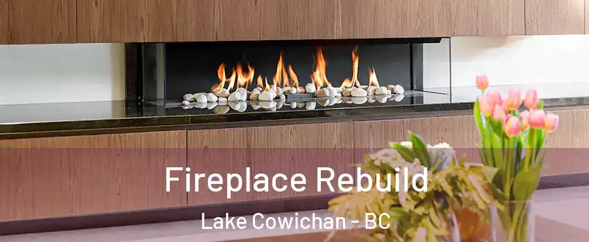  Fireplace Rebuild Lake Cowichan - BC