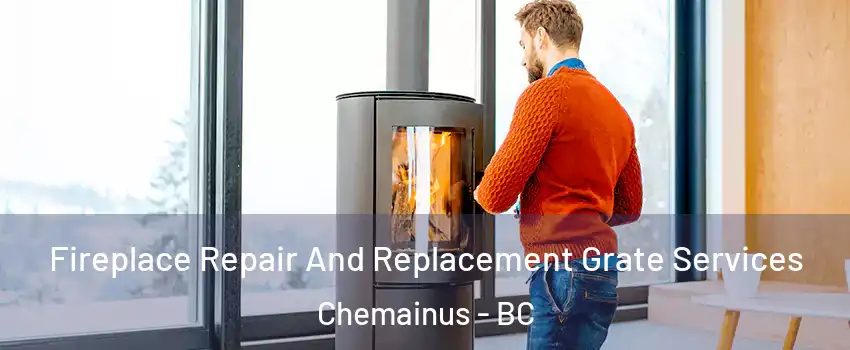  Fireplace Repair And Replacement Grate Services Chemainus - BC