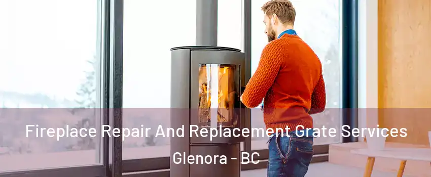  Fireplace Repair And Replacement Grate Services Glenora - BC
