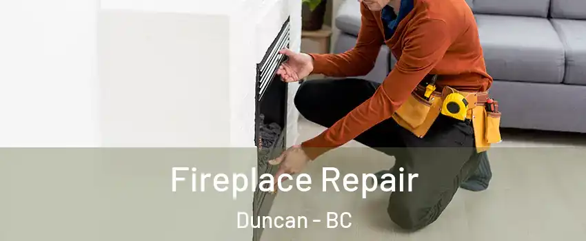  Fireplace Repair Duncan - BC
