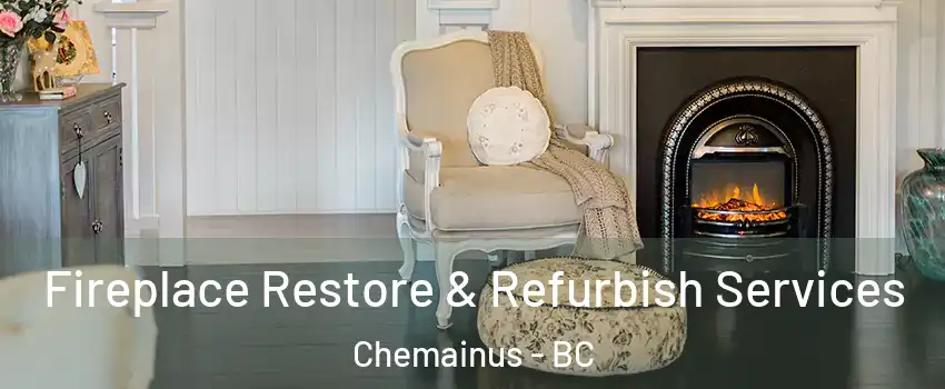 Fireplace Restore & Refurbish Services Chemainus - BC