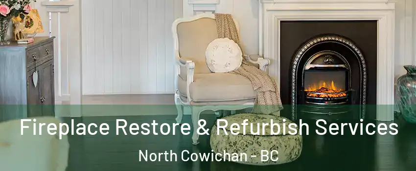 Fireplace Restore & Refurbish Services North Cowichan - BC