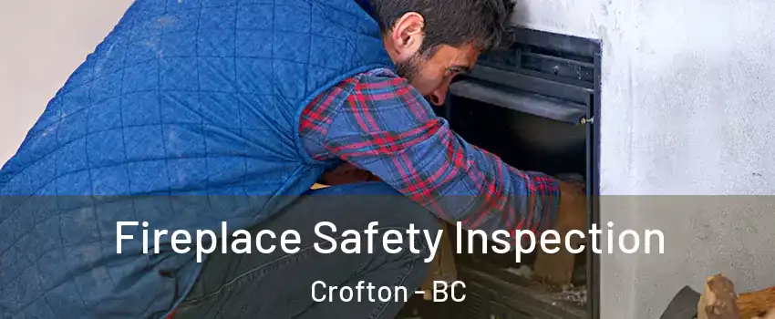  Fireplace Safety Inspection Crofton - BC