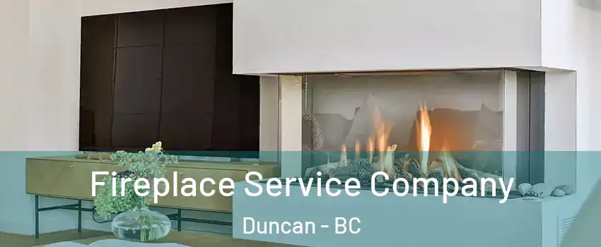  Fireplace Service Company Duncan - BC