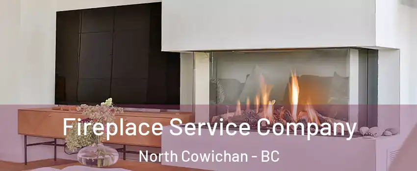 Fireplace Service Company North Cowichan - BC