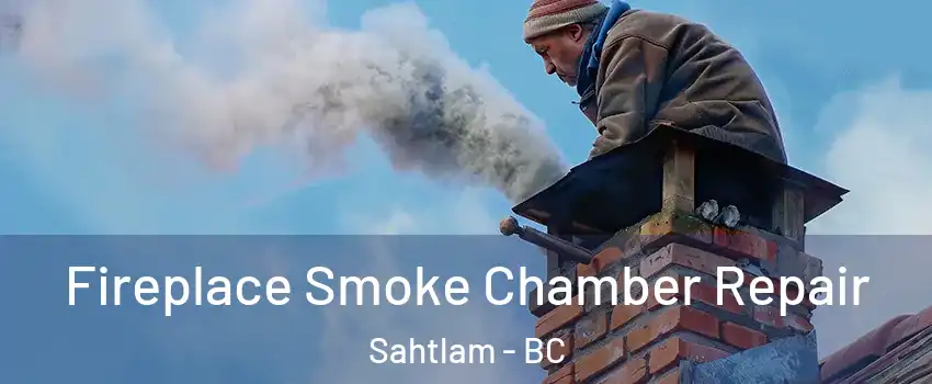  Fireplace Smoke Chamber Repair Sahtlam - BC