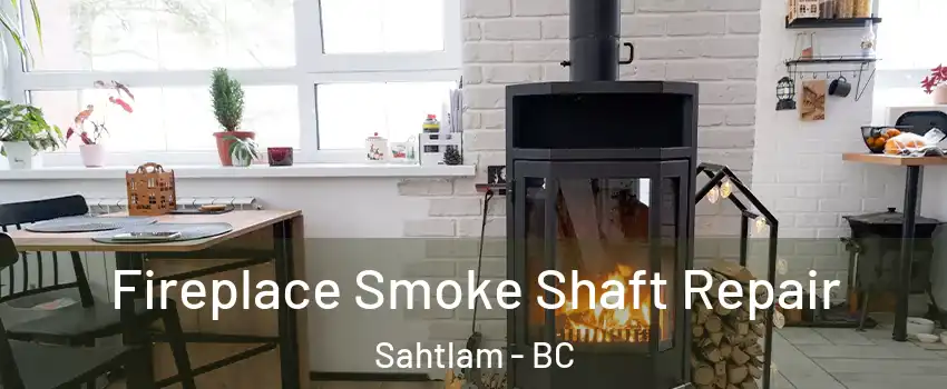  Fireplace Smoke Shaft Repair Sahtlam - BC