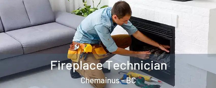 Fireplace Technician Chemainus - BC
