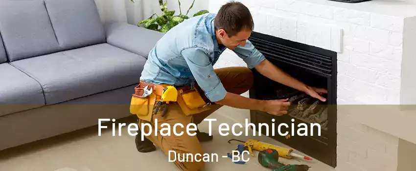 Fireplace Technician Duncan - BC