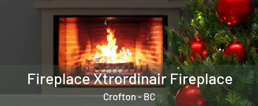 Fireplace Xtrordinair Fireplace Crofton - BC