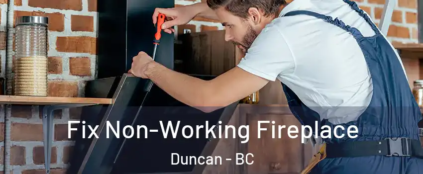  Fix Non-Working Fireplace Duncan - BC