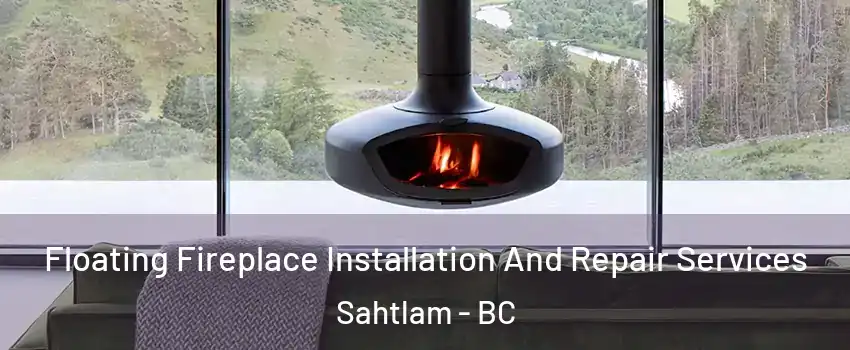  Floating Fireplace Installation And Repair Services Sahtlam - BC