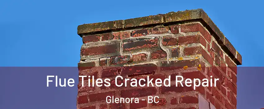  Flue Tiles Cracked Repair Glenora - BC