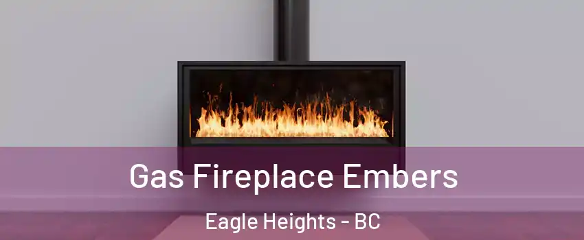  Gas Fireplace Embers Eagle Heights - BC