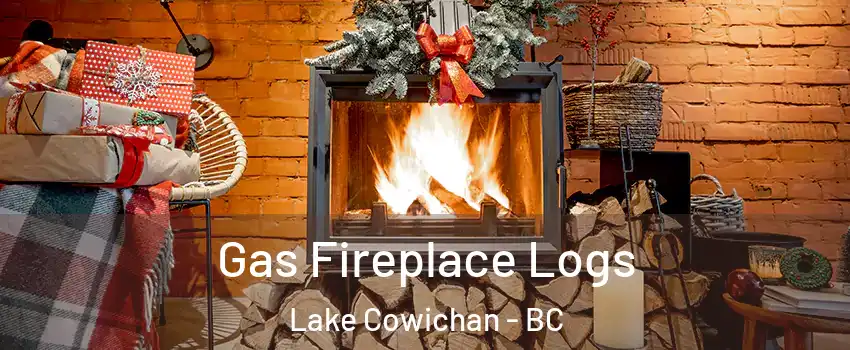 Gas Fireplace Logs Lake Cowichan - BC