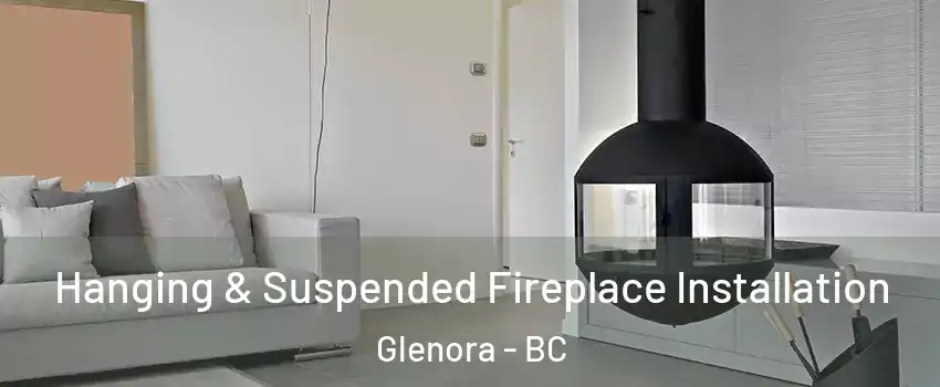 Hanging & Suspended Fireplace Installation Glenora - BC
