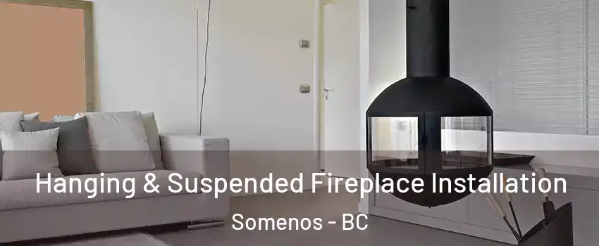 Hanging & Suspended Fireplace Installation Somenos - BC