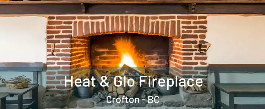 Heat & Glo Fireplace Crofton - BC