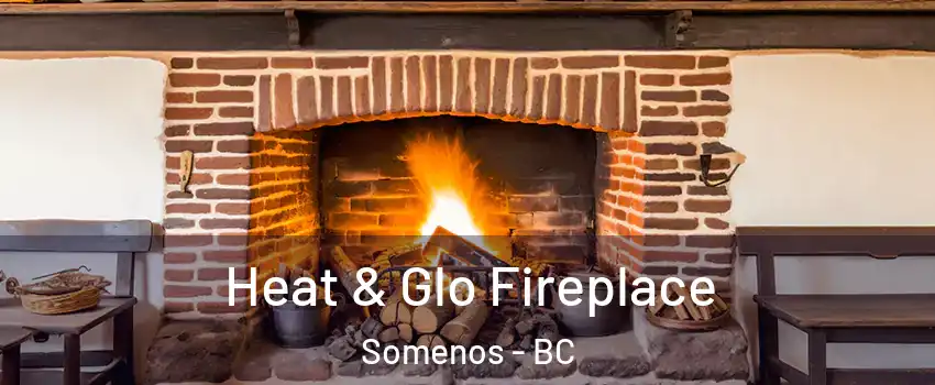  Heat & Glo Fireplace Somenos - BC