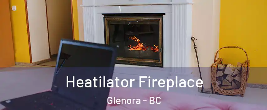  Heatilator Fireplace Glenora - BC