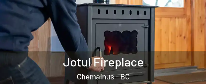  Jotul Fireplace Chemainus - BC
