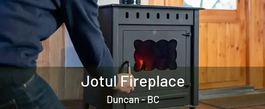  Jotul Fireplace Duncan - BC