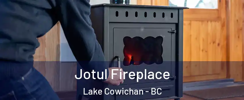  Jotul Fireplace Lake Cowichan - BC