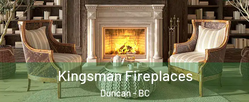  Kingsman Fireplaces Duncan - BC