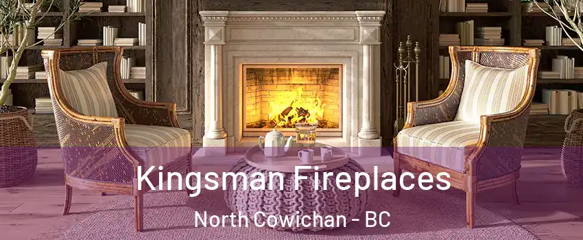  Kingsman Fireplaces North Cowichan - BC