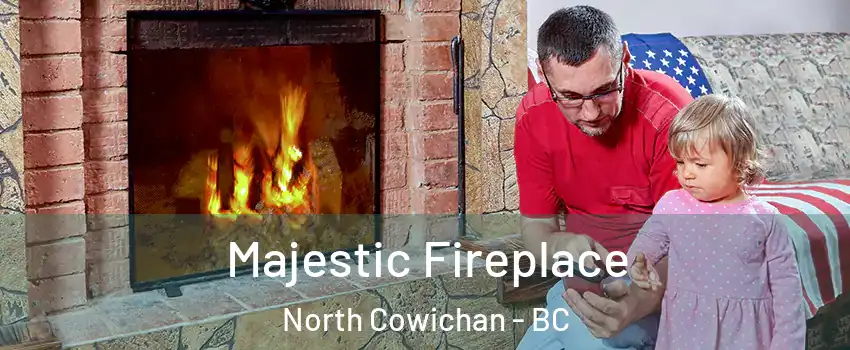  Majestic Fireplace North Cowichan - BC